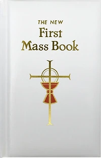 First Mass Book: An Easy Way Of Participating At For Boys And Girls
