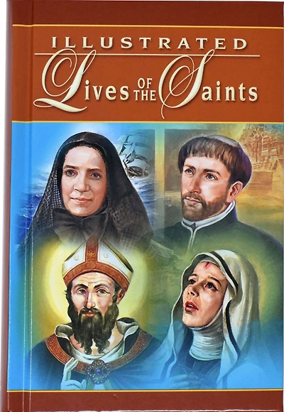 Illustrated Lives Of The Saints: For Every Day Of The Year