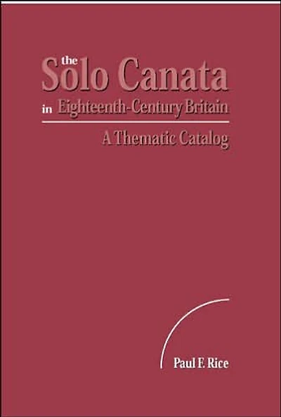 Solo Cantata in Eighteenth-Century Britain: A Thematic Catalog