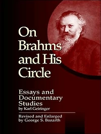 On Brahms and His Circle: Essays and Documentary Studies