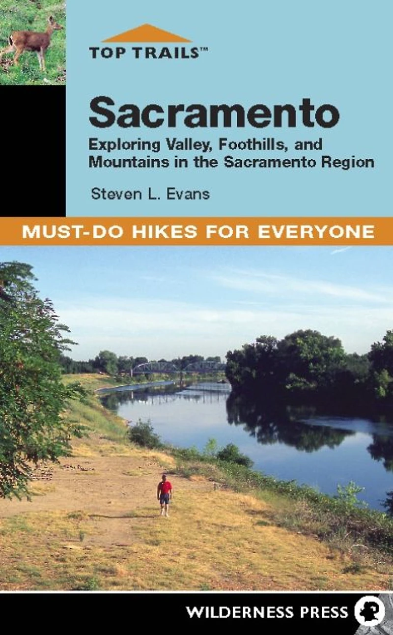 Top Trails: Sacramento: Exploring Valley, Foothills, and Mountains the Sacramento Region