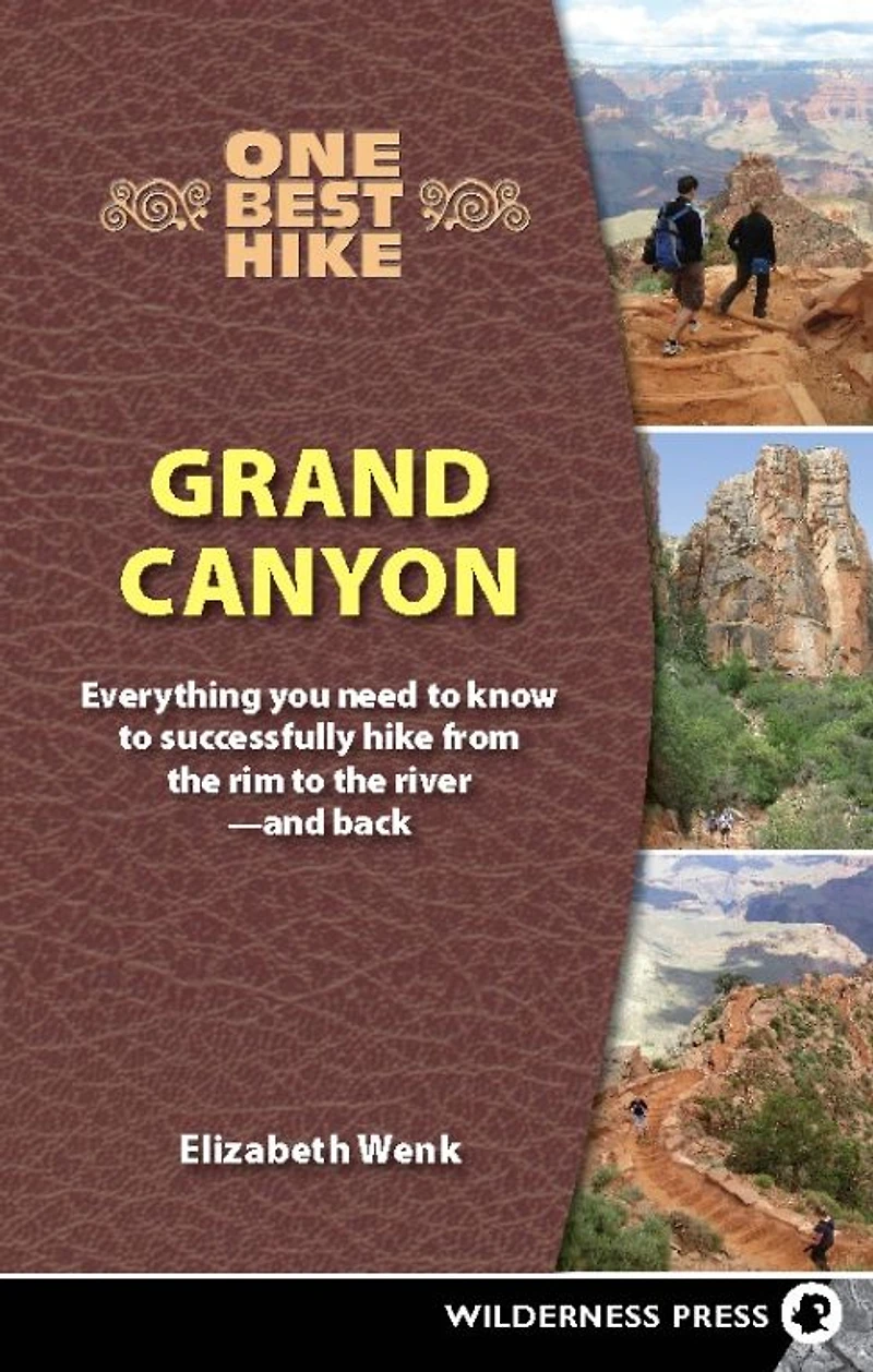 One Best Hike: Grand Canyon: Everything You Need to Know Successfully Hike from the Rim River-and Back