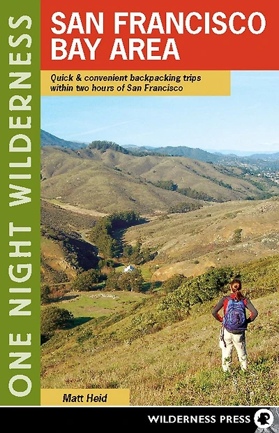 One Night Wilderness: San Francisco Bay Area: Quick and Convenient Backpacking Trips within Two Hours of