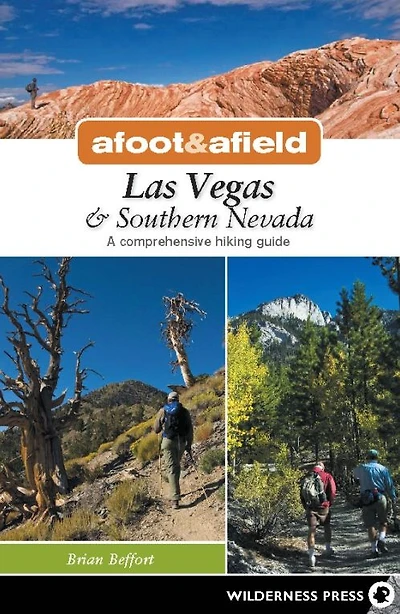 Afoot & Afield: Las Vegas Southern Nevada: A Comprehensive Hiking Guide