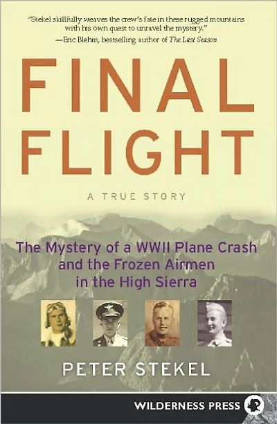 Final Flight: the Mystery of a WW II Plane Crash and Frozen Airmen High Sierra