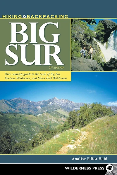 Hiking & Backpacking Big Sur: Your complete guide to the trails of Sur, Ventana Wilderness, and Silver Peak Wilderness