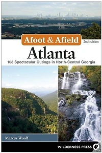 Afoot & Afield: Atlanta: 108 Spectacular Outings North-Central Georgia