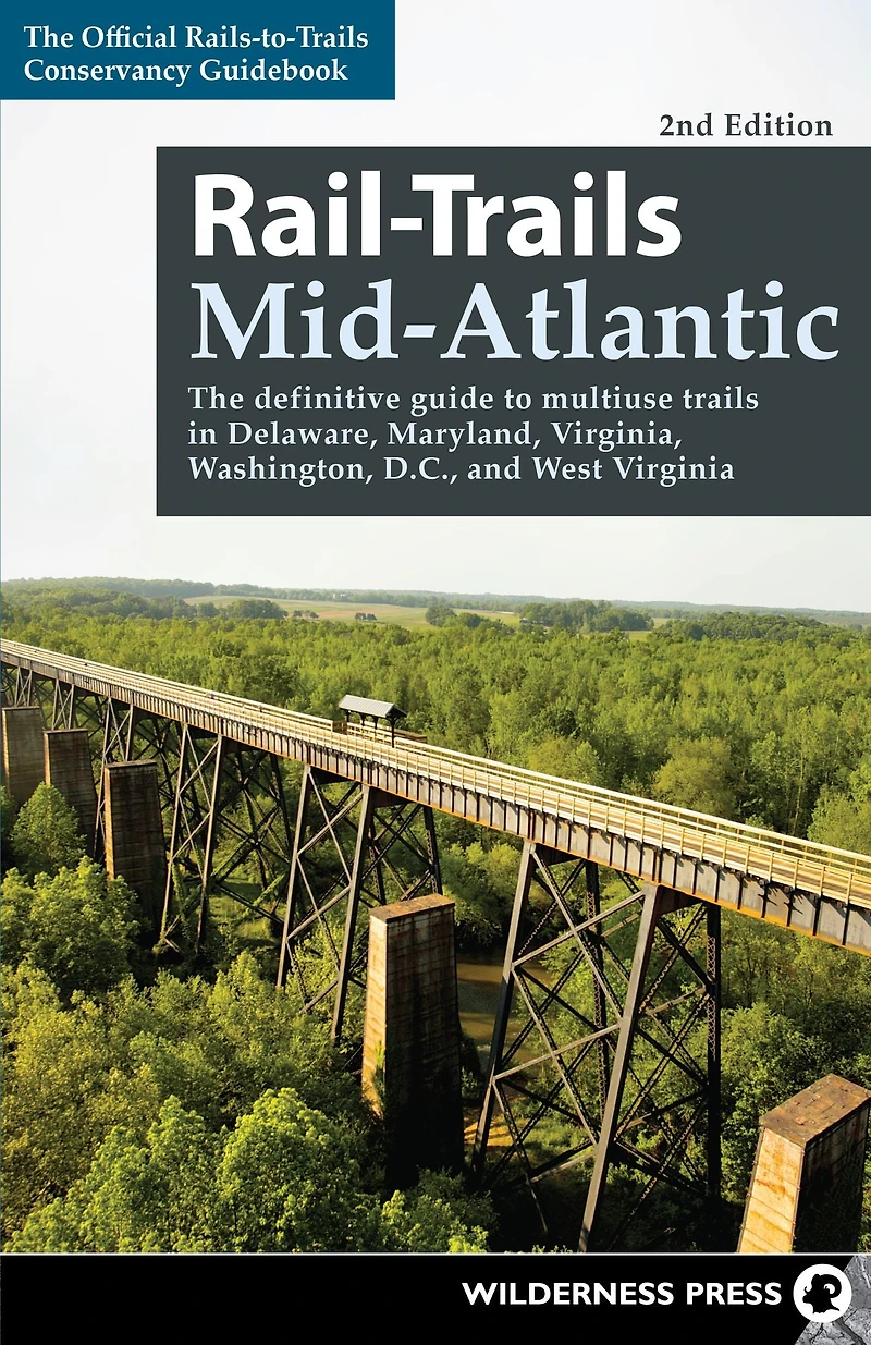Rail-Trails Mid-Atlantic: The definitive guide to multiuse trails Delaware, Maryland, Virginia, Washington, D.C., and West Virginia