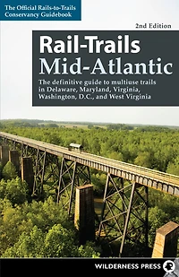 Rail-Trails Mid-Atlantic: The definitive guide to multiuse trails Delaware, Maryland, Virginia, Washington, D.C., and West Virginia