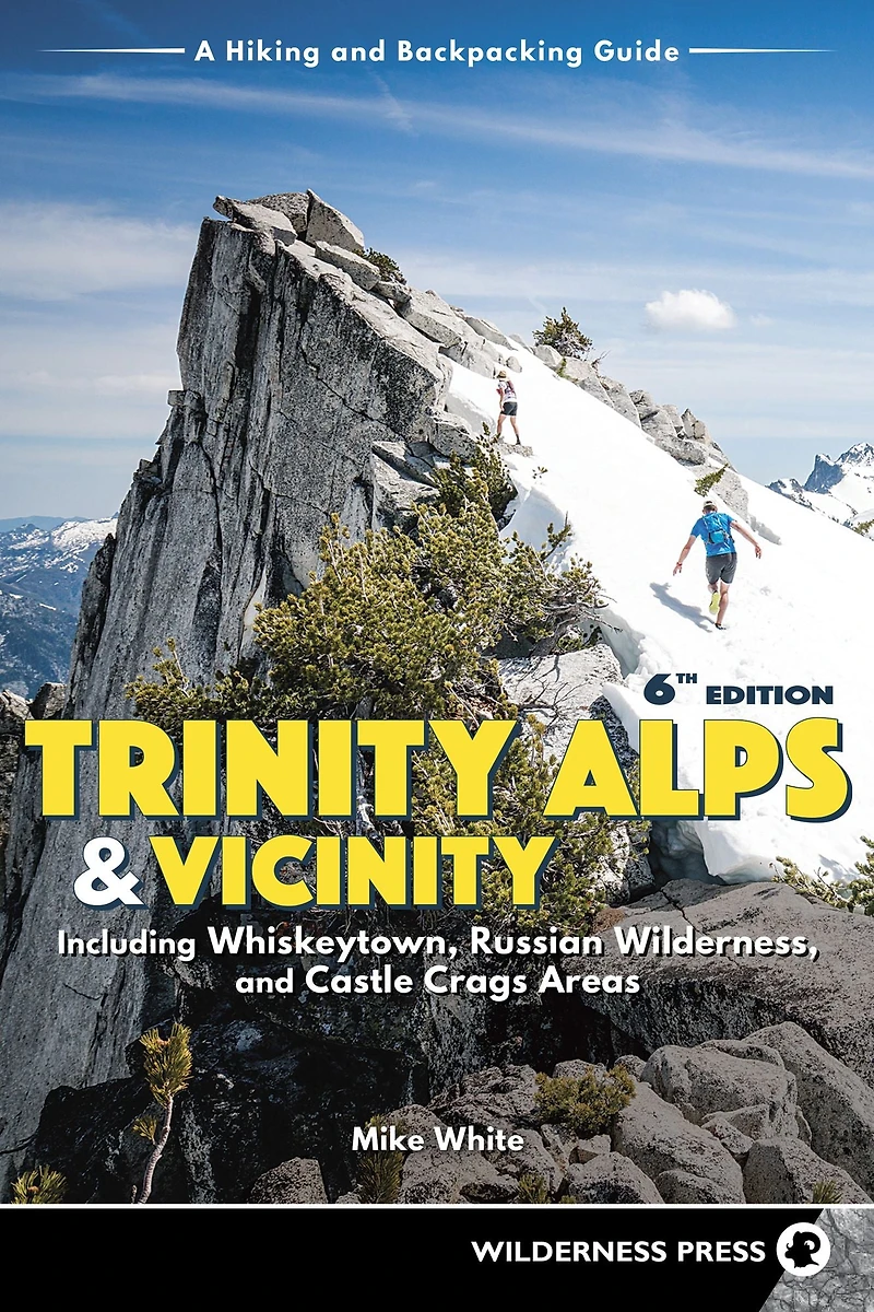 Trinity Alps & Vicinity: Including Whiskeytown, Russian Wilderness, and Castle Crags Areas: A Hiking Backpacking Guide