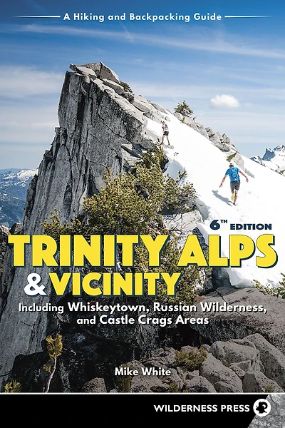 Trinity Alps & Vicinity: Including Whiskeytown, Russian Wilderness, and Castle Crags Areas: A Hiking Backpacking Guide
