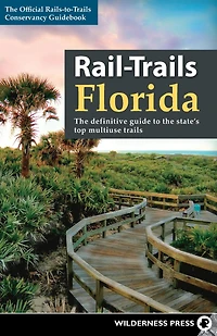 Rail-Trails Florida: the definitive guide to state's top multiuse trails