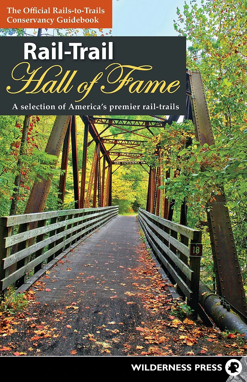 Rail-Trail Hall of Fame: A Selection America's Premier Rail-Trails