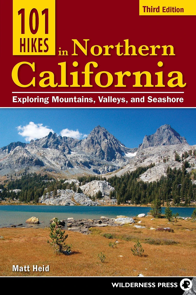 101 Hikes Northern California: Exploring Mountains, Valleys, and Seashore