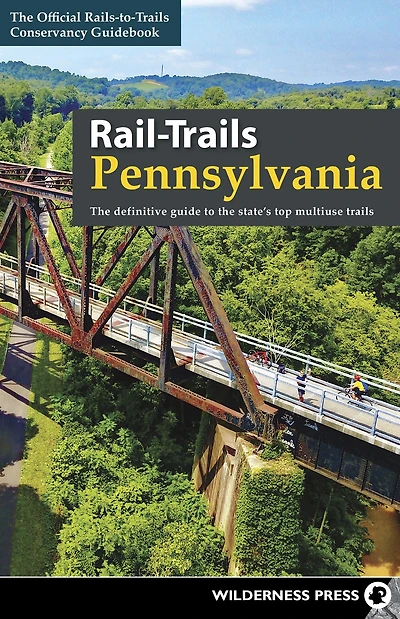 Rail-Trails Pennsylvania: the definitive guide to state's top multiuse trails