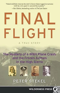 Final Flight: the Mystery of a WW II Plane Crash and Frozen Airmen High Sierra