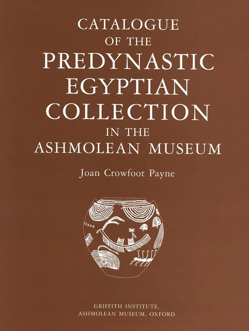 Catalogue of the Predynastic Egyptian Collection in the Ashmolean Museum