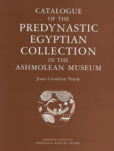 Catalogue of the Predynastic Egyptian Collection in the Ashmolean Museum