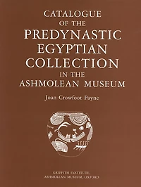 Catalogue of the Predynastic Egyptian Collection in the Ashmolean Museum