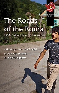 The Roads of the Roma: A PEN Anthology of Gypsy Writers