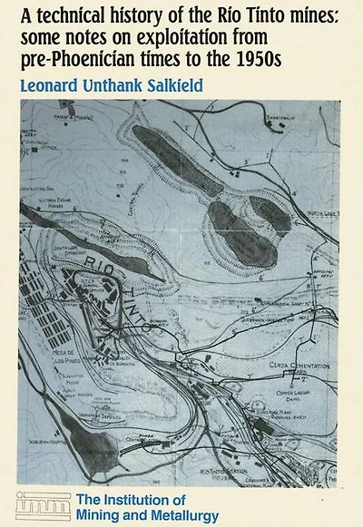 A technical history of the Rio Tinto mines: some notes on exploitation from pre-Phoenician times to 1950s