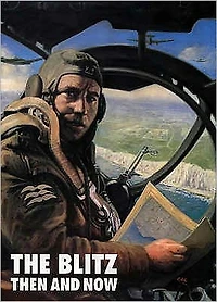 The Blitz: Then and Now: Vol 1. Sept 3,1939 - Sept 6,1940