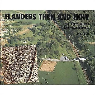 Flanders Then and Now: The Ypres Salient and Passchendaele