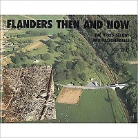 Flanders Then and Now: The Ypres Salient and Passchendaele