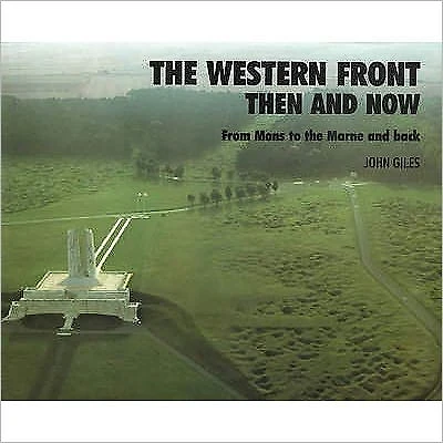 The Western Front Then and Now: From Mons to the Marne and Back