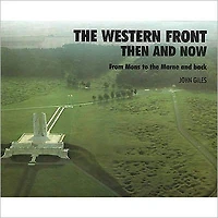 The Western Front Then and Now: From Mons to the Marne and Back