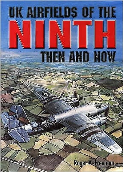 UK Airfields of the Ninth Then and Now