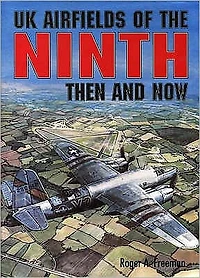 UK Airfields of the Ninth Then and Now