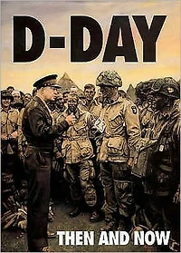 D-Day Then and Now: Vol 1