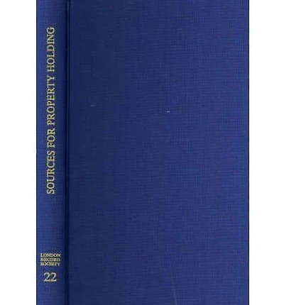 A Survey of Documentary Sources for Property Holding in London Before The Great Fire
