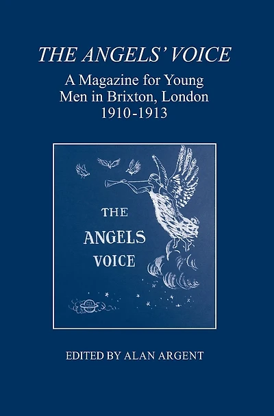 <I>The Angels' Voice</I>: A Magazine for Young Men in Brixton, London, 1910-1913