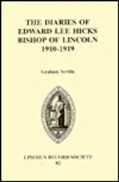 The Diaries of Edward Lee Hicks Bishop of Lincoln 1910-1919