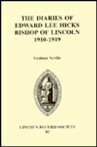 The Diaries of Edward Lee Hicks Bishop of Lincoln 1910-1919