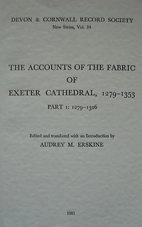 The Accounts of the Fabric of Exeter Cathedral 1279-1353