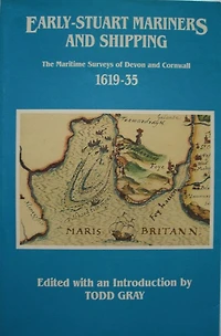Early-Stuart Mariners and Shipping: The Maritime Surveys of Devon and Cornwall 1619-35