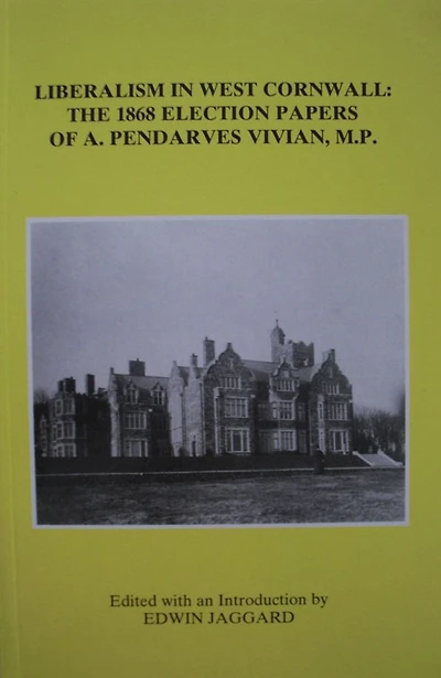 Liberalism in West Cornwall: The 1868 Election Papers of A. Pendarves Vivian MP