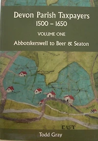 Devon Parish Taxpayers, 1500-1650: Volume One: Abbotskerkwell to Beer & Seaton