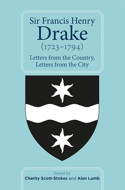 Sir Francis Henry Drake (1723-1794): Letters from the Country, Letters from the City