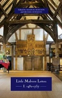 Little Malvern Letters: I: 1482-1737