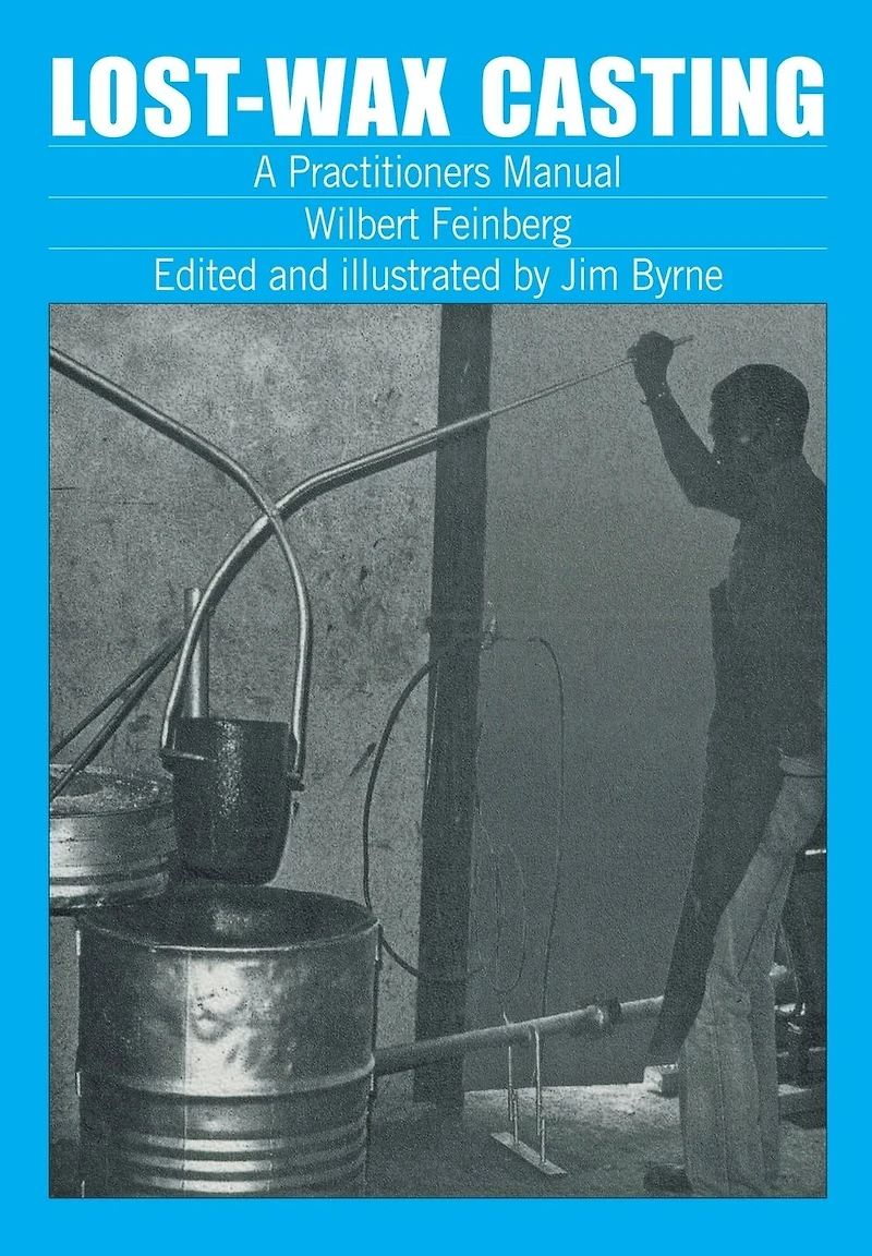 Lost-Wax Casting: A Practitioner's Manual