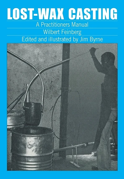 Lost-Wax Casting: A Practitioner's Manual