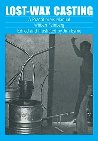Lost-Wax Casting: A Practitioner's Manual