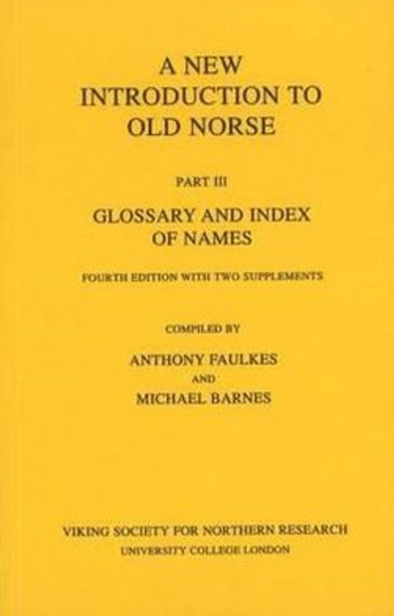 New Introduction to Old Norse: Part III: Glossary