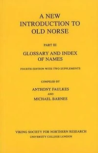 New Introduction to Old Norse: Part III: Glossary