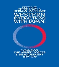 Western Interactions With Japan: Expansions, the Armed Forces and Readjustment 1859-1956