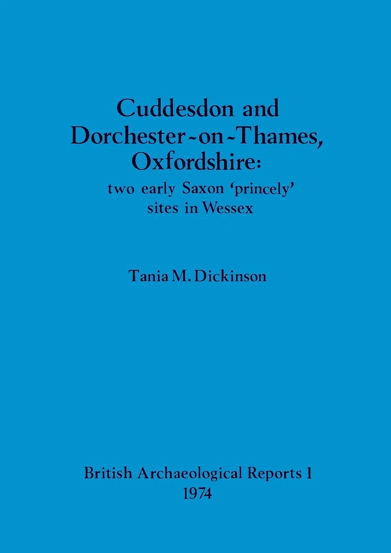 Cuddesdon and Dorchester-on-Thames, Oxfordshire - two early Saxon 'princely' sites in Wessex